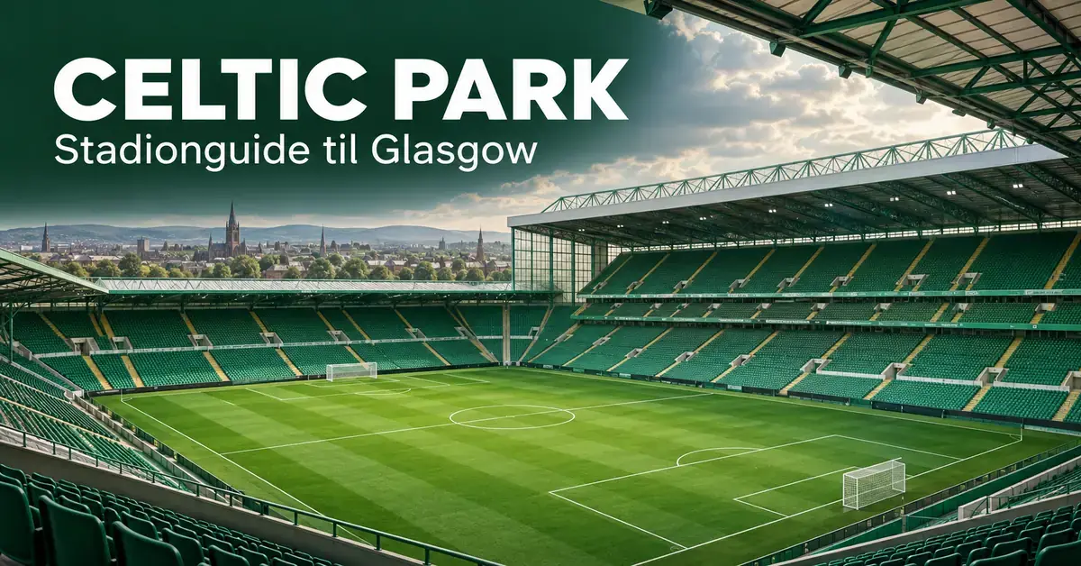 Illustrasjon av Celtic Park i Glasgow med grønne tribuner, fotballbane og teksten «Celtic Park – Stadionguide til Glasgow».
