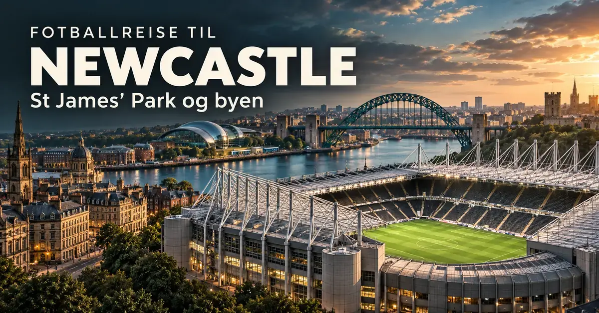 Illustrert montasje av St James’ Park, Tyne Bridge og Newcastle i solnedgang med teksten «Fotballreise til Newcastle – St James’ Park og byen».