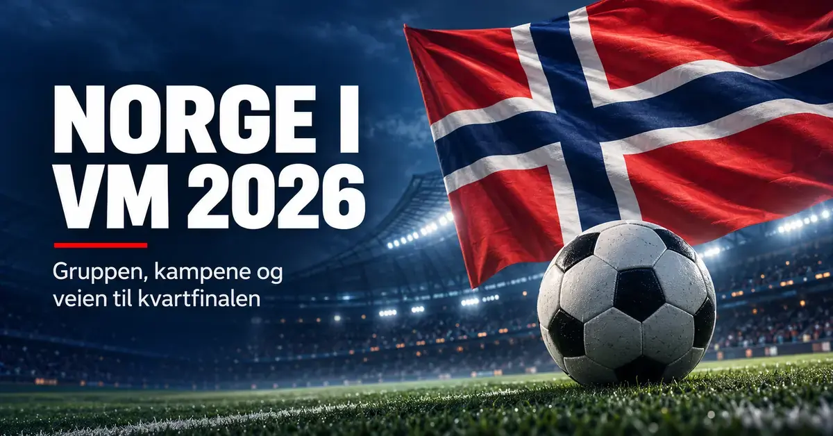 Norsk flagg og en fotball på et opplyst stadion med teksten «Norge i VM 2026 – Gruppen, kampene og veien til kvartfinalen».